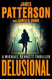 Icon image Delusional: A Michael Bennett Thriller