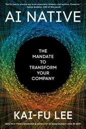 Icon image AI Native: The Mandate to Transform Your Company